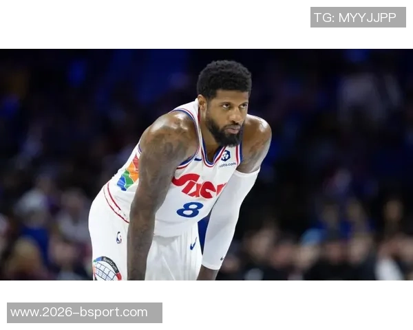 乔治逐渐恢复状态将近期比赛视为个人训练营 乔治逐渐恢复状态将近期比赛视为个人训练营